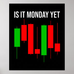 Affiche Is It Monday Yet Trading Funny Stock Trader