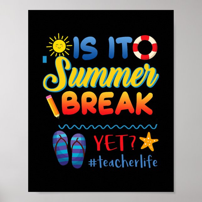 Affiche Is It Summer Break Yet Happy Last Day of School  (Devant)