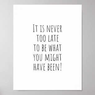 Affiche It is never too late (encouraging quotes)