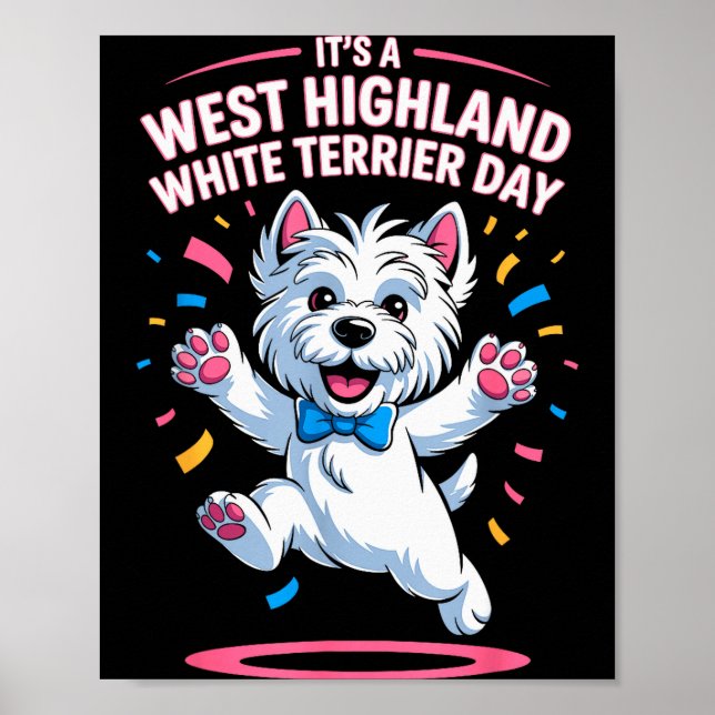 Affiche It’s A West Highland White Terrier Day Pet Dog Hum (Devant)