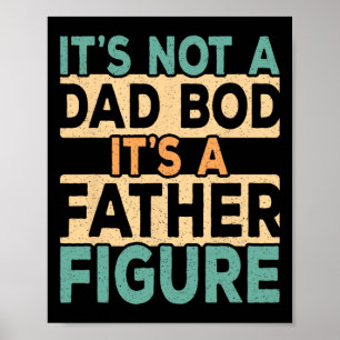 Affiche It&# ; s Not A Papa Bod It &# ; s A Père Figure Da