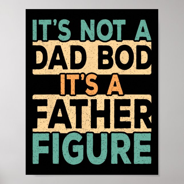 Affiche It&# ; s Not A Papa Bod It &# ; s A Père Figure Da (Devant)