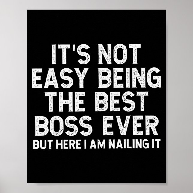 Affiche It’s Not Easy Being The Boss Ever Funny Quote  (Devant)