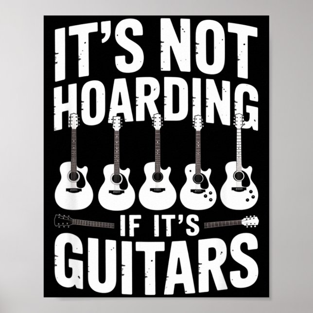 Affiche It’s Not Hoarding If It’s Guitars Funny Guitarist  (Devant)