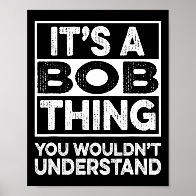 Affiche It's A Bob Thing You Wouldn't Understand Funny Bob (Devant)