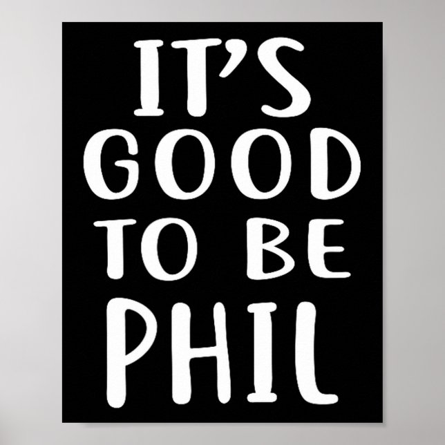 Affiche It's Good To Be Phil Novelty Humor  (Devant)