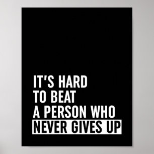 Affiche It's Hard To Beat A Person Who Never Gives Up