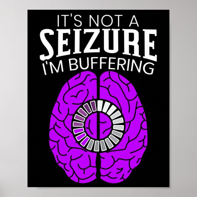 Affiche It's Not A Seizure I'm Buffering Epilepsy Awarenes (Devant)