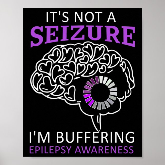 Affiche It's Not A Seizure I'm Buffering Epilepsy Awarenes (Devant)