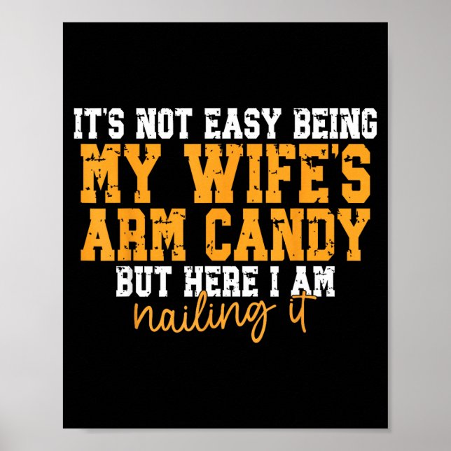 Affiche It's Not Easy Being My Wife's Arm Candy But Here I (Devant)