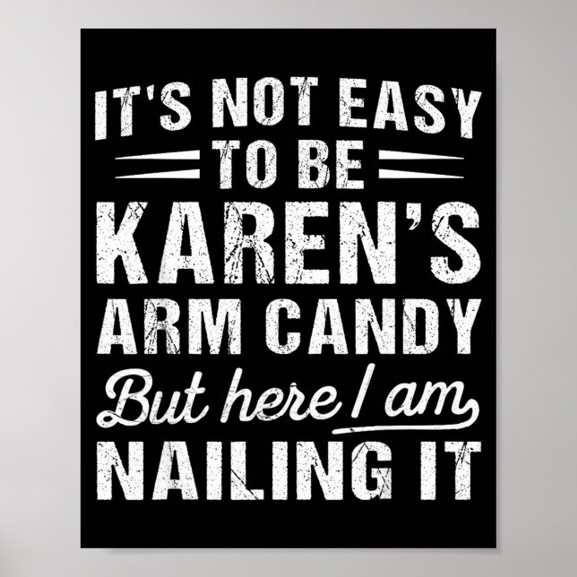 Affiche Its-not-easy To Be Karen's Arm Candy Funny Husband (Devant)