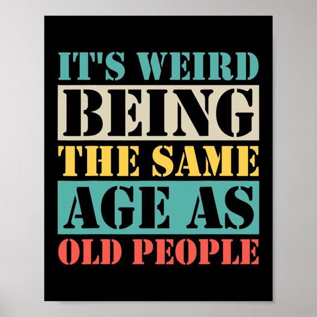 Affiche It's Weird Being The Same Age As Old People (Devant)