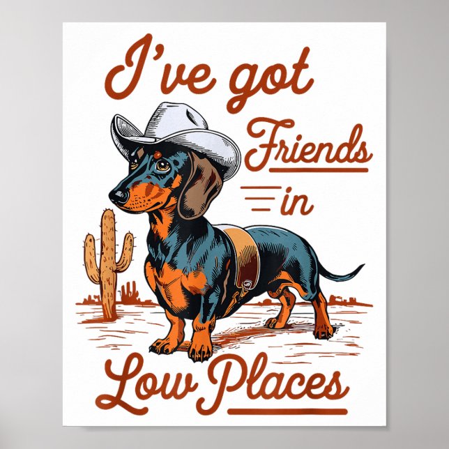 Affiche I've Got Friends In Low Places Funny Dachshund Wie (Devant)