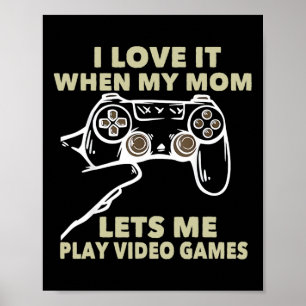 Affiche J'adore Quand Ma Mère Me Laisse Jouer Aux Jeux Vid