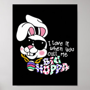 Affiche J'adore quand vous m'appelez Big Hoppa Bunny Ear E