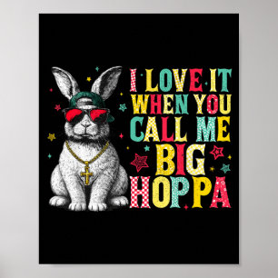 Affiche J'adore quand vous m'appelez Big Hoppa Bunny Pâque