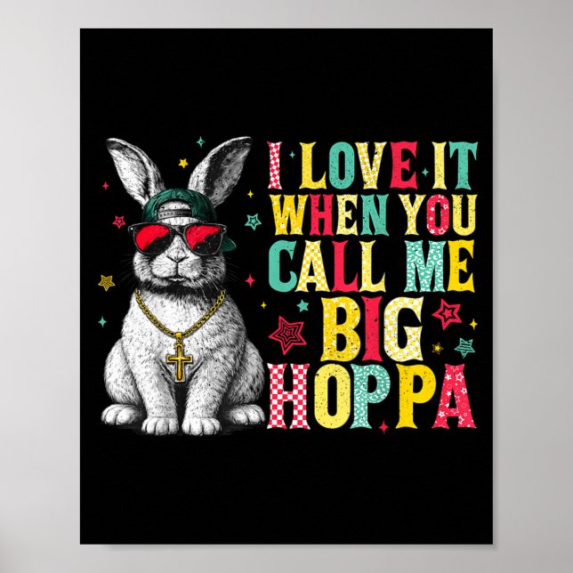 Affiche J'adore quand vous m'appelez Big Hoppa Bunny Pâque (Devant)