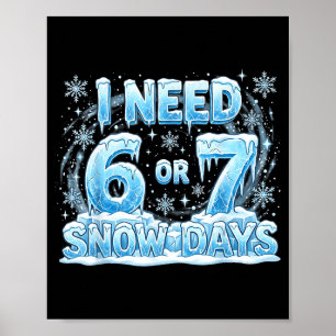 Affiche J'ai besoin de 6 7 jours de neige Drôle de jour de