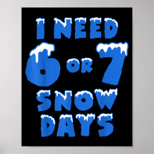 Affiche J'ai besoin de 6 7 jours de neige drôle jour neige