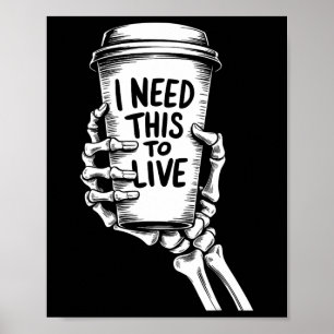 Affiche J'Ai Besoin De Ça Pour Vivre Le Café Skeleton Main