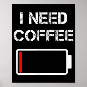 Affiche J'ai besoin de café drôle tasses de café batterie 