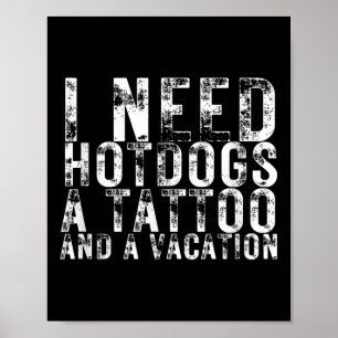 Affiche J'Ai Besoin De Hotdogs, De tatouage Et D'Amour Hot
