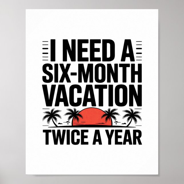 Affiche J'ai besoin de six mois de vacances deux fois par  (Devant)