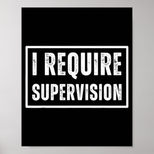 Affiche J'ai besoin de supervision humour drôle sarcasme c