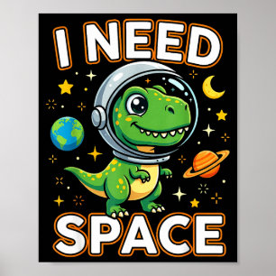 Affiche J'ai besoin d'espace Dinosaure Astronaute Mignon
