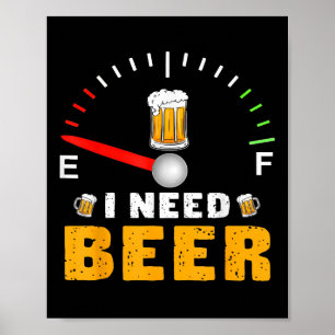 Affiche J'Ai Besoin D'Une Bière Drôle Carburant Gage Parti