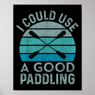 Affiche J'Ai Besoin D'Une Bonne Pagaie Drôle Kayak Kayak