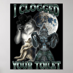 Affiche J'ai bouché vos toilettes drôle Alpha Wolf Meme