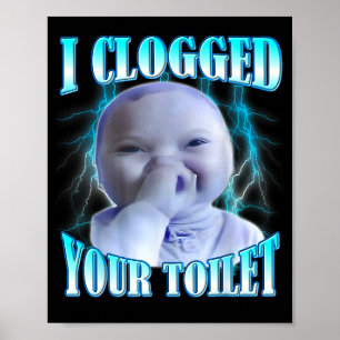 Affiche J'ai bouché vos toilettes Drôle de bébé Ai Meme Br
