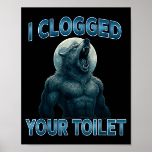 Affiche J'ai bouché vos toilettes Drôle de mème de loup al