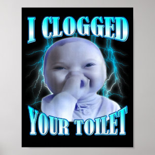 Affiche J'ai bouché vos toilettes mème bébé ai drôle brain