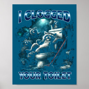 Affiche J'ai bouché vos toilettes Mème de raton laveur drô