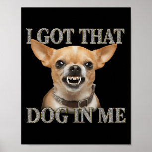 Affiche J'Ai Ce Chien En Moi Drôle Chien Chihuahua Qui M'A