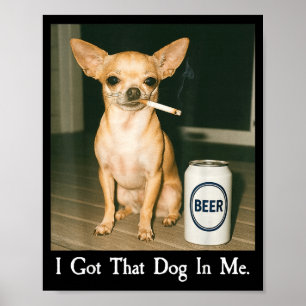 Affiche J'ai Ce Chien En Moi Drôle De Chihuahua Buvant De