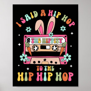 Affiche J'Ai Dit Hip Hip To Hop Hip hop Bunny Funny