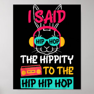 Affiche J'ai dit Hip The Hippity à Hop Hip Hop Bunny Drôle