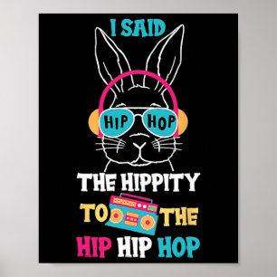Affiche J'ai dit Hip The Hippity To Hop Hip Hop Bunny Drôl