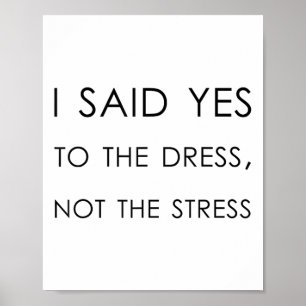 Affiche J'Ai Dit Oui À La Robe Pas Au Stress, Drôle Brid