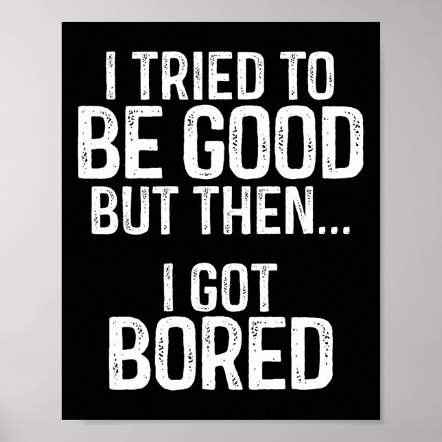 Affiche J'Ai Essayé D'Être Bon Mais Puis Je Me Suis Ennuyé (Devant)