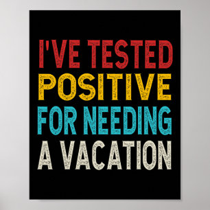 Affiche J'ai été testé positif pour avoir besoin de vacanc