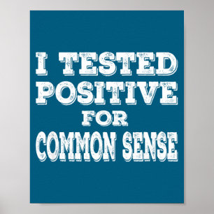 Affiche J'ai été testé positif pour le bon sens Citation d