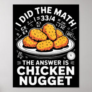 Affiche J'ai fait le calcul, la réponse est Chicken Nugget