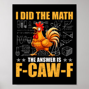 Affiche J'ai fait le calcul, la réponse est F-caw-f Funny