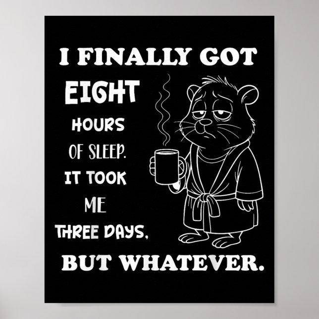 Affiche J'ai finalement dormi 8 heures Ça m'a pris trois j (Devant)