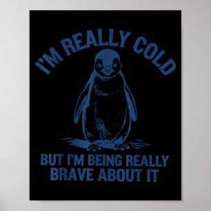 Affiche J'ai froid mais je fais preuve de courage pingouin