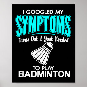 Affiche J'Ai Googlé Mes Symptômes Pour Jouer À Badminton